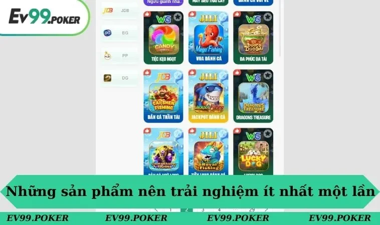 Bắn cá EV99 3 Những sản phẩm nên trải nghiệm ít nhất một lần