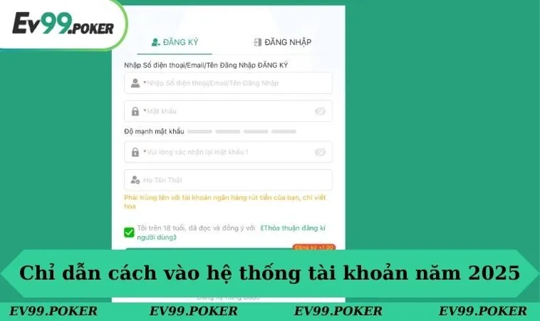 EV99 34 Chỉ dẫn cách vào hệ thống tài khoản năm 2025
