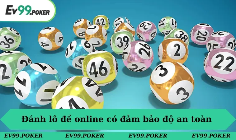 Đánh Lô Đề Online Có An Toàn Không? Nhà Cái Uy Tín 1 Đánh lô đề online có an toàn không & câu trả lời rõ ràng