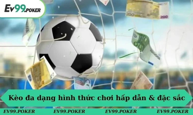 Kèo Thẻ Phạt & Những Loại Hình Cá Cược Dễ Chơi & Thưởng Lớn 2 Kèo đa dạng hình thức chơi hấp dẫn & đặc sắc