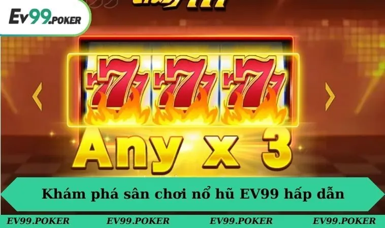 Nổ hũ EV99 1 Khám phá sân chơi nổ hũ EV99 hấp dẫn
