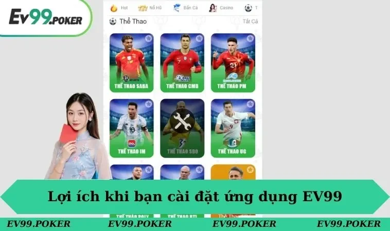 Lợi ích khi bạn cài đặt ứng dụng EV99