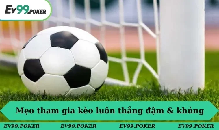 Kèo Thẻ Phạt & Những Loại Hình Cá Cược Dễ Chơi & Thưởng Lớn 3 Mẹo tham gia kèo luôn thắng đậm & khủng