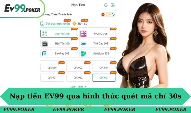 Nạp tiền EV99 1 Nạp tiền EV99 qua hình thức quét mã chỉ 30s