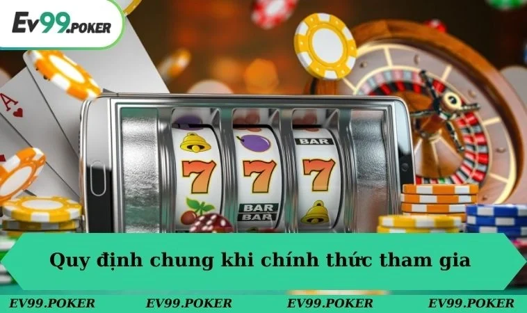 Quy định chung khi chính thức tham gia