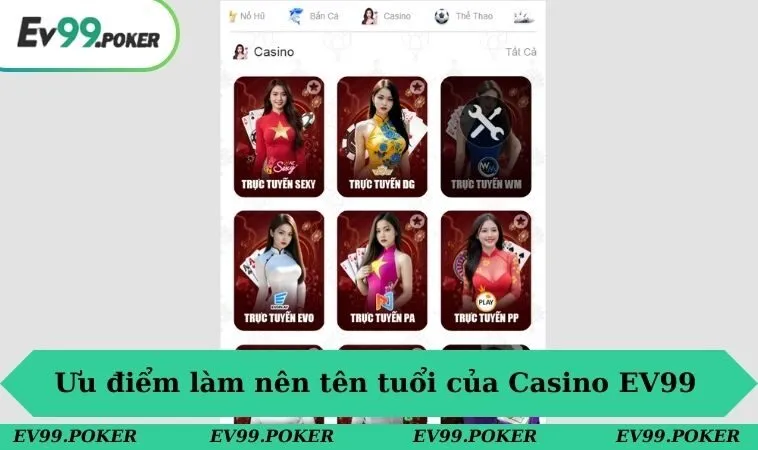 Casino EV99 1 Ưu điểm làm nên tên tuổi của Casino EV99