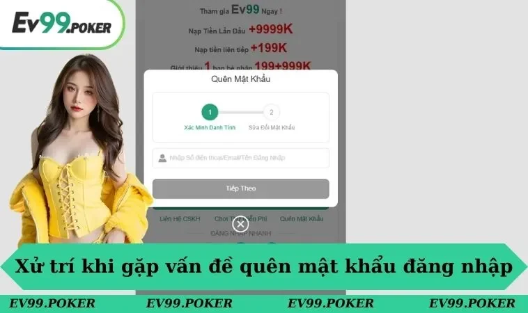 Đăng nhập EV99 3 Xử trí khi gặp vấn đề quên mật khẩu đăng nhập